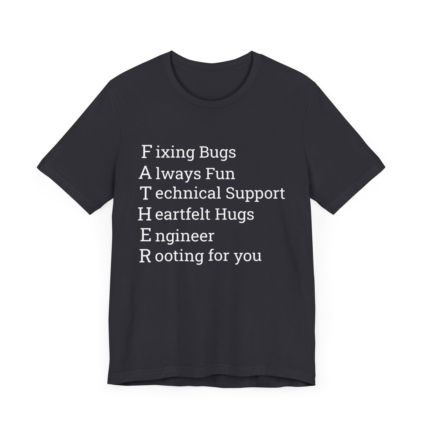 Coder Dad's F.A.T.H.E.R T-Shirt: From Bugs to Hugs